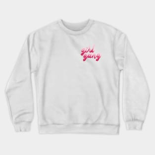 girl gang Crewneck Sweatshirt